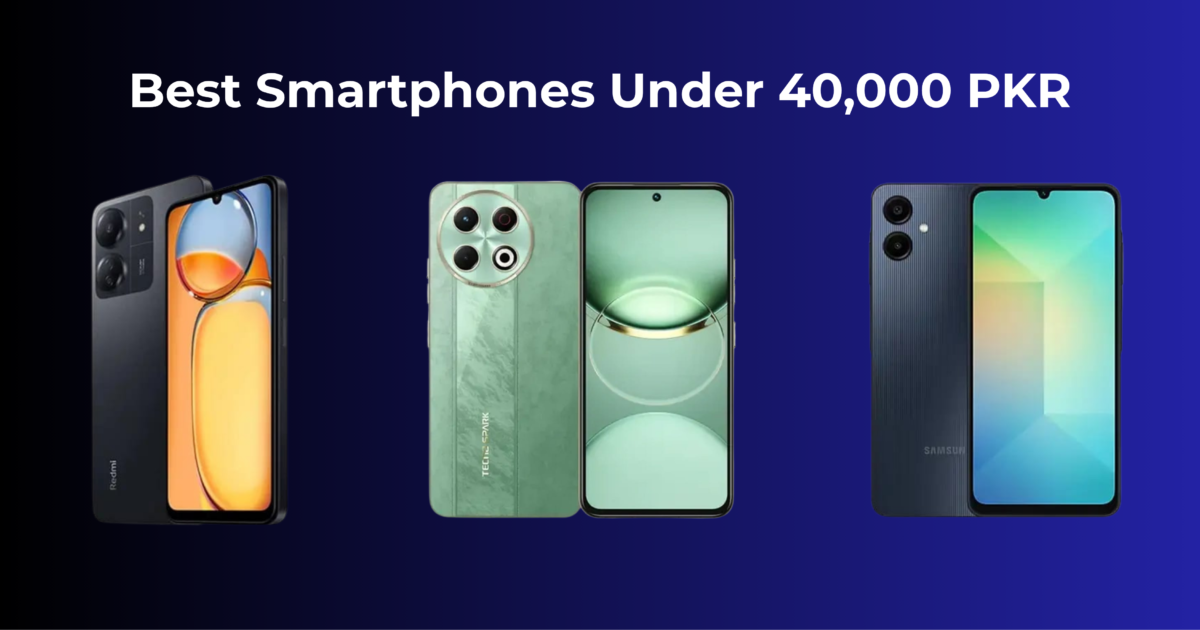 Best budget smartphones under 40000 PKR in Pakistan 2026